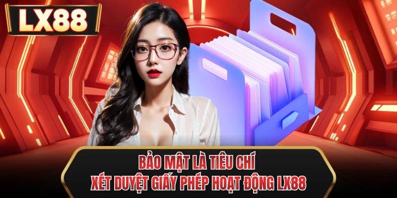 bao mat la tieu chi xet duyet giay phep hoat dong mu88