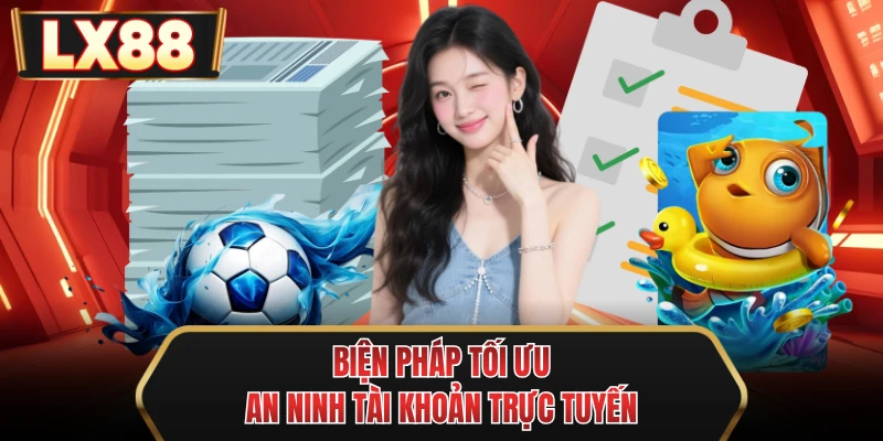 bien phap toi uu an ninh tai khoan truc tuyen