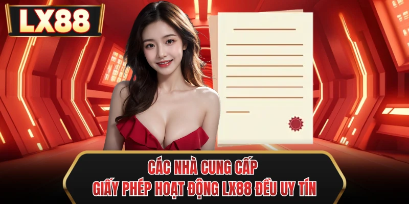 cac nha cung cap giay phep hoat dong mu88 deu uy tin