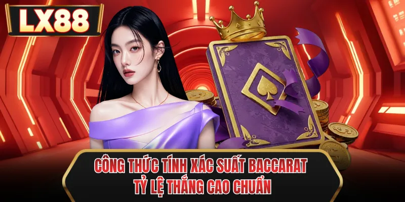 cong thuc tinh xac suat baccarat ty le thang cao chuan