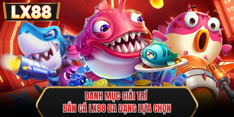 danh muc giai tri ban ca mu88 da dang lua chon danh muc giai tri ban ca mu88 da dang lua chon