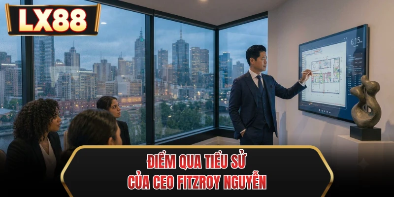 diem qua tieu su cua ceo fitzroy nguyen