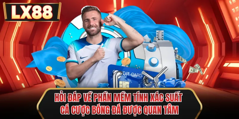 hoi dap ve phan mem tinh xac suat ca cuoc bong da duoc quan tam
