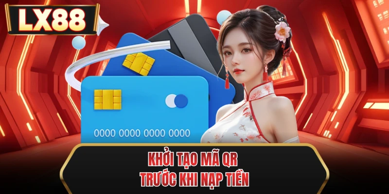 khoi tao ma qr truoc khi nap tien