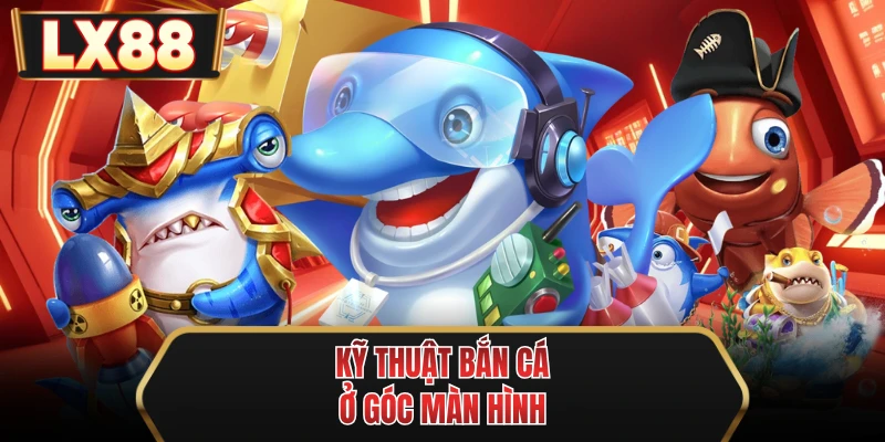 ky thuat ban ca o goc man hinh ky thuat ban ca o goc man hinh