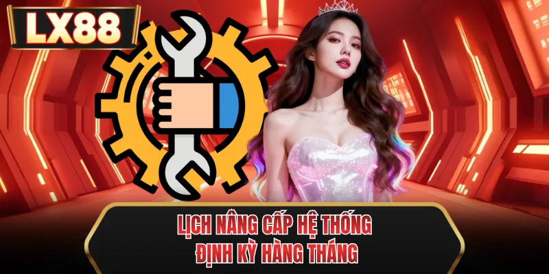 lich nang cap he thong dinh ky hang thang lich nang cap he thong dinh ky hang thang