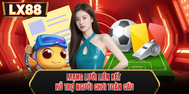 mang luoi lien ket ho tro nguoi choi toan cau