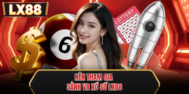 nen tham gia sanh vr xo so mu88 nen tham gia sanh vr xo so mu88