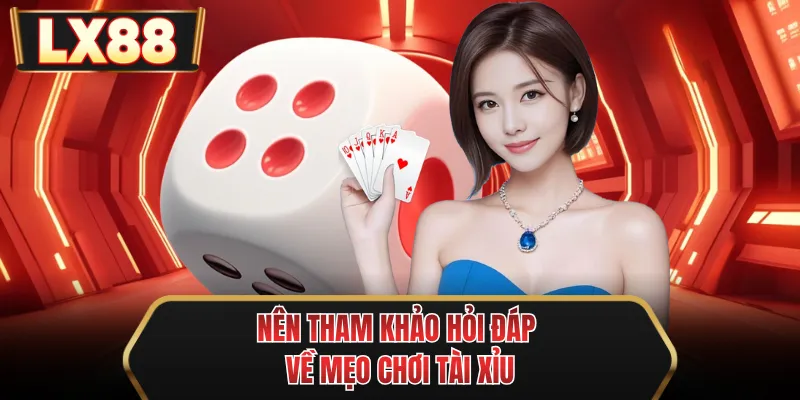 nen tham khao hoi dap ve meo choi tai xiu nen tham khao hoi dap ve meo choi tai xiu