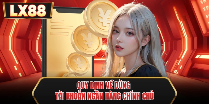 quy dinh ve dung tai khoan ngan hang chinh chu