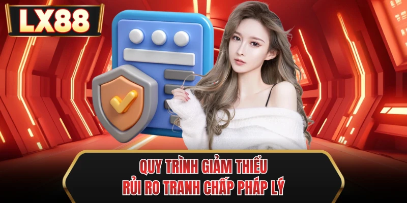 quy trinh giam thieu rui ro tranh chap phap ly