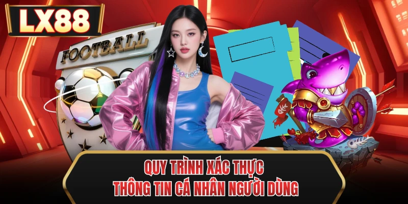 quy trinh xac thuc thong tin ca nhan nguoi dung