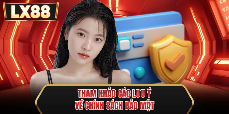 tham khao cac luu y ve chinh sach bao mat